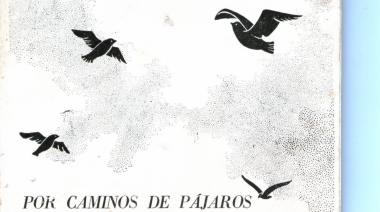 A 40 años del libro "Por Caminos de Pájaros", de Héctor Pellizzi