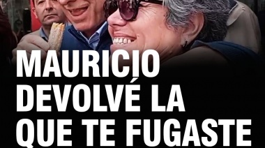 “Mauricio, devolvé la que te fugaste”