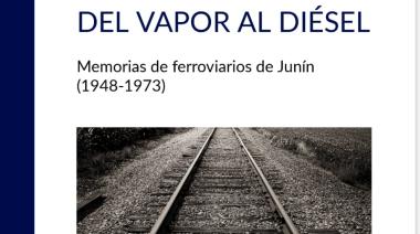 Se presentará “Del vapor al diesel”, un libro sobre memorias de ferroviarios