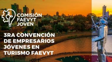 La tercera convención de empresarios jóvenes de FAEVYT llega a Posadas